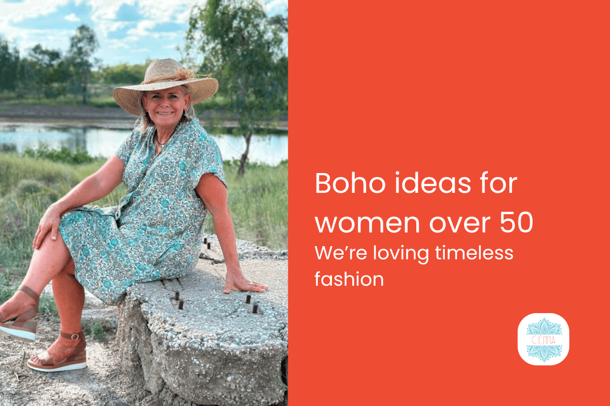 Boho ideas for women over 50 Cienna Designs