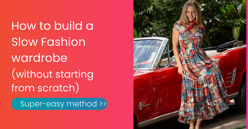 How to Build a Slow Fashion Wardrobe (Without Starting from Scratch)